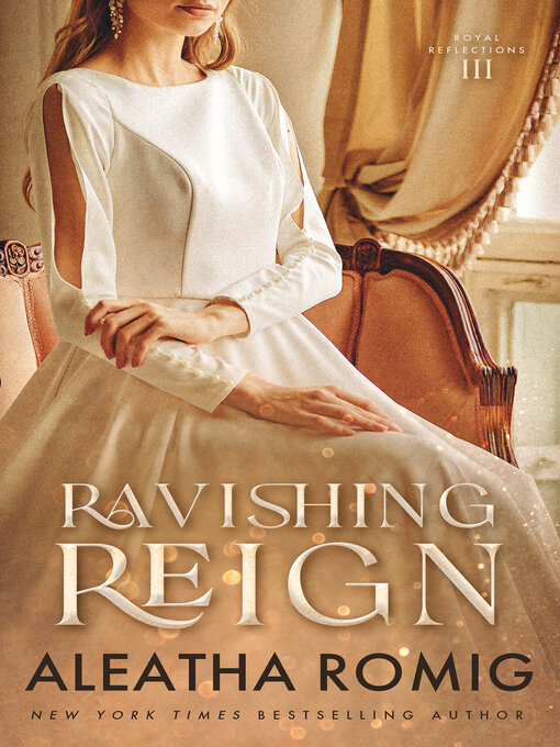 Title details for Ravishing Reign by Aleatha Romig - Available